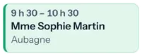 Le RDV de Mme Sophie Martin, confirmé : lundi de 9 h 30 à 10 h 30, à Aubagne.