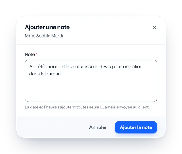 La fenêtre « Ajouter une note » : « Au téléphone : elle veut aussi un devis pour une clim dans le bureau. » La date et l’heure s’ajoutent toutes seules.